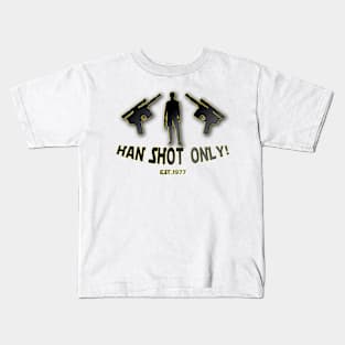 Han Shot ONLY! Kids T-Shirt